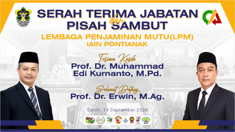 SERAH TERIMA JABATAN (SERTIJAB) LPM IAIN PONTIANAK, PROF. DR. MUHAMMAD EDI KURNANTO, M.PD. TITIP KEBERLANJUTAN PROGRAM MUTU